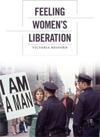Feeling Women's Liberation. Victoria Hesford. Duke University Press.