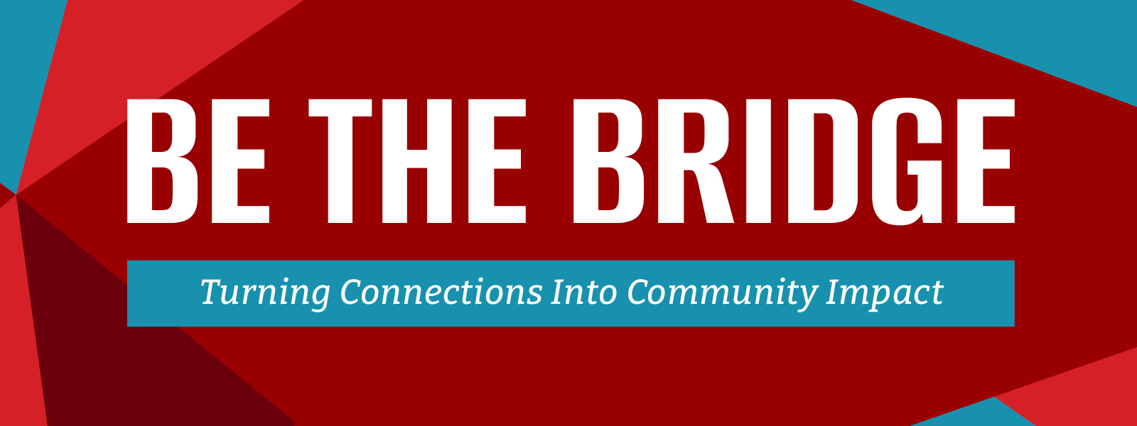 White bold text reads "Be the bridge: Turning Connections into Community Impact" against a red and turquoise background.