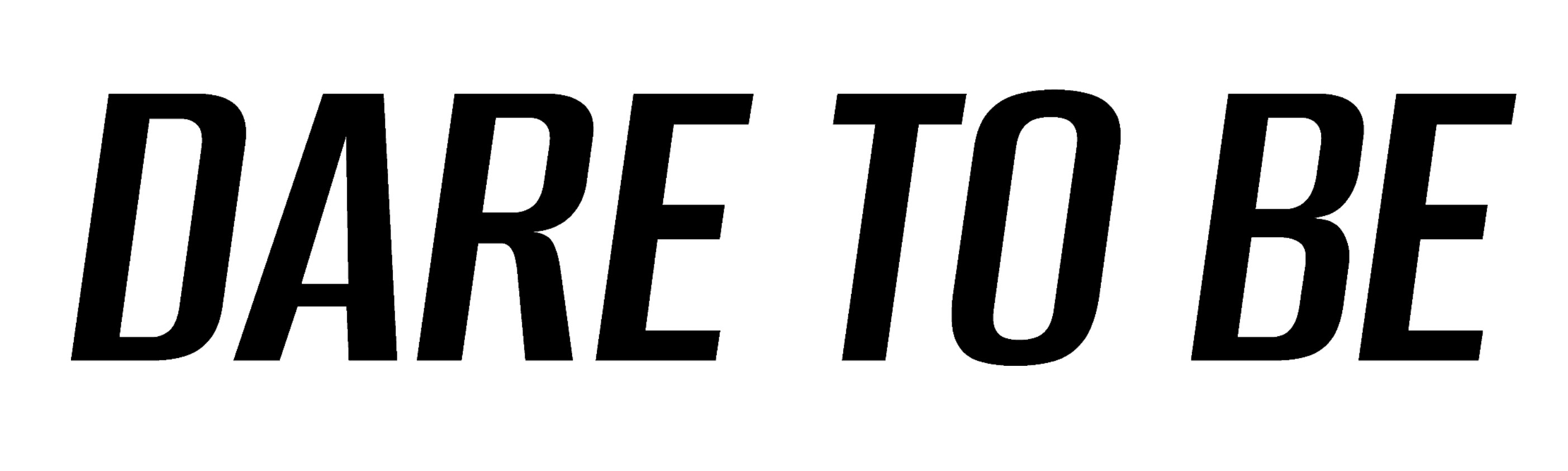 dare to be tagline